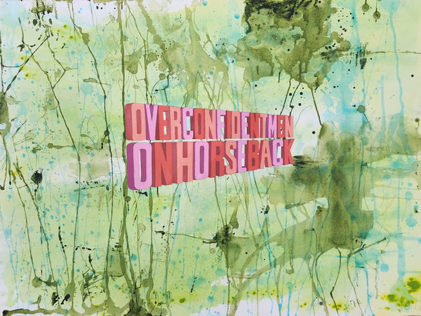 Overconfident Men On Horseback